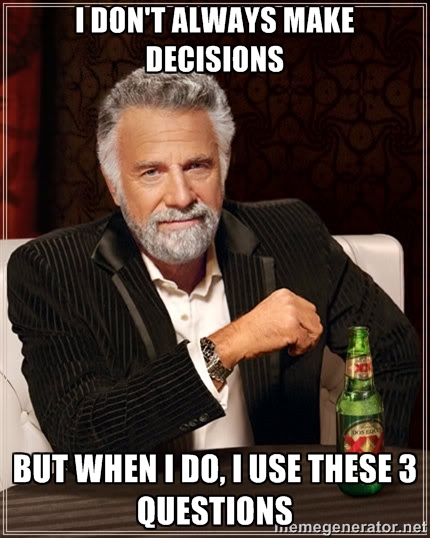 I don't always make decisions